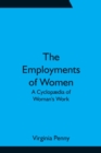 Image for The Employments of Women : A Cyclopaedia of Woman&#39;s Work