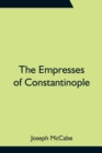 Image for The Empresses of Constantinople