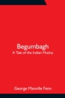 Image for Begumbagh : A Tale of the Indian Mutiny