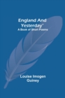 Image for England And Yesterday : A Book Of Short Poems