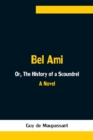 Image for Bel Ami; Or, The History of a Scoundrel