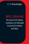 Image for Bell&#39;S Cathedrals; The Church Of St. Martin, Canterbury; An Illustrated Account Of Its History And Fabric