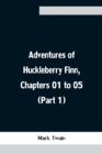 Image for Adventures of Huckleberry Finn, Chapters 01 to 05 (Part 1)