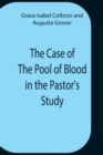 Image for The Case Of The Pool Of Blood In The Pastor&#39;S Study