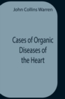 Image for Cases Of Organic Diseases Of The Heart