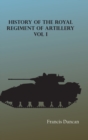 Image for History of the Royal Regiment of Artillery, Vol. I
