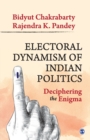 Image for Electoral dynamism of Indian politics  : deciphering the enigma