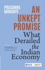 Image for An unkept promise: what derailed the Indian economy