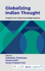 Image for Globalizing Indian thought  : insights from Indian knowledge systems