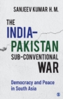 Image for The India-Pakistan Sub-Conventional War: Democracy and Peace in South Asia