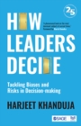Image for How Leaders Decide: Tackling Biases and Risks in Decision-Making