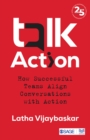 Image for Talk Action: How Successful Teams Align Conversations With Action