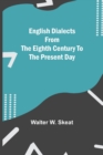 Image for English Dialects From The Eighth Century To The Present Day
