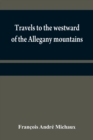 Image for Travels to the westward of the Allegany mountains