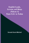 Image for English Lands, Letters and Kings (Volume I) : From Celt to Tudor