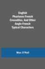 Image for English Pharisees French Crocodiles, and Other Anglo-French Typical Characters