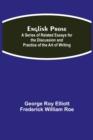 Image for English Prose; A Series of Related Essays for the Discussion and Practice of the Art of Writing