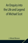 Image for An Enquiry into the Life and Legend of Michael Scot