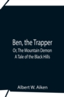 Image for Ben, The Trapper; Or, The Mountain Demon