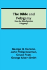 Image for The Bible and Polygamy : Does the Bible Sanction Polygamy?
