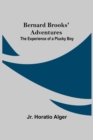 Image for Bernard Brooks&#39; Adventures : The Experience Of A Plucky Boy