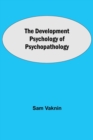 Image for The Development Psychology of Psychopathology