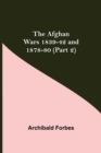 Image for The Afghan Wars 1839-42 and 1878-80 (Part 2)