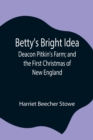 Image for Betty&#39;s Bright Idea; Deacon Pitkin&#39;s Farm; and the First Christmas of New England