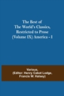 Image for The Best of the World&#39;s Classics, Restricted to Prose (Volume IX) America - I
