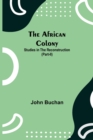 Image for The African Colony : Studies in the Reconstruction (Part-II)