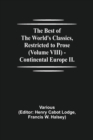 Image for The Best of the World&#39;s Classics, Restricted to Prose (Volume VIII) - Continental Europe II.