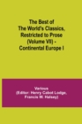 Image for The Best of the World&#39;s Classics, Restricted to Prose (Volume VII) - Continental Europe I