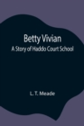 Image for Betty Vivian : A Story of Haddo Court School