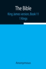 Image for The Bible, King James version, Book 11; 1 Kings