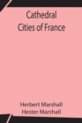 Image for Cathedral Cities of France