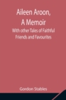 Image for Aileen Aroon, A Memoir; With other Tales of Faithful Friends and Favourites