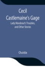 Image for Cecil Castlemaine&#39;s Gage, Lady Marabout&#39;s Troubles, and Other Stories
