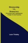 Image for Dictatorship vs. Democracy (Terrorism and Communism) : a reply to Karl Kantsky