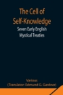 Image for The Cell of Self-Knowledge; Seven Early English Mystical Treaties