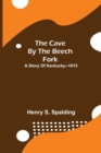 Image for The Cave by the Beech Fork; A Story of Kentucky--1815