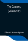 Image for The Caxtons, (Volume IV)