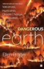 Image for Dangerous Earth : What We Wish We Knew About Volcanoes, Hurricanes, Climate Change, Earthquakes and More
