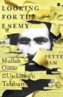 Image for Looking for the Enemy : Mullah Omar and the Unknown Taliban