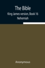 Image for The Bible, King James version, Book 16; Nehemiah
