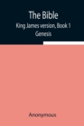 Image for The Bible, King James version, Book 1; Genesis