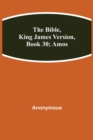 Image for The Bible, King James version, Book 30; Amos