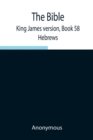 Image for The Bible, King James version, Book 58; Hebrews
