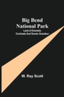 Image for Big Bend National Park : Land of Dramatic Contrasts and Scenic Grandeur