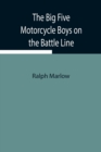 Image for The Big Five Motorcycle Boys on the Battle Line; Or, With the Allies in France