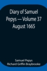 Image for Diary of Samuel Pepys - Volume 37 : August 1665